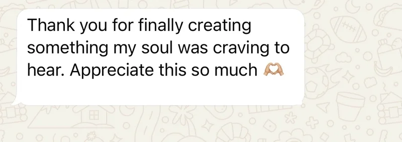A reader's message: Thank you for finally creating something my soul was craving to hear. Appreciate this so much